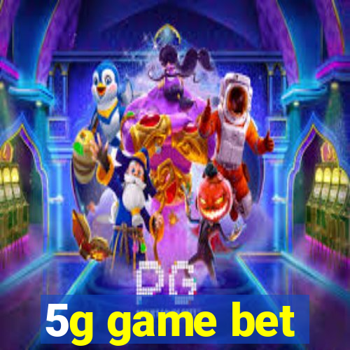 5g game bet